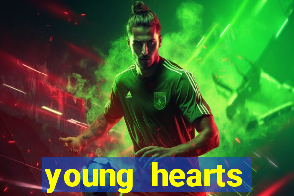 young hearts assistir online